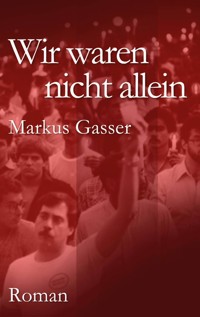 Wir waren nicht allein - Markus Gasser - E-Book