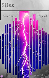 Silex - Risse & Lügen - Jade Tatnon - kostenlos E-Book