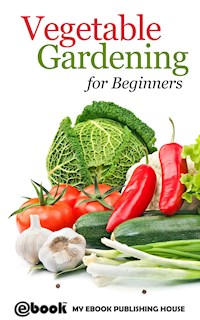 Vegetable Gardening for Beginners - My Ebook Publishing House - E-Book