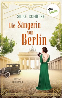 Die Sängerin von Berlin - Silke Schütze - E-Book