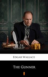 The Gunner - Edgar Wallace - E-Book