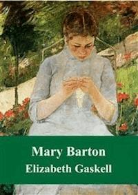 Mary Barton - Elizabeth Gaskell - E-Book