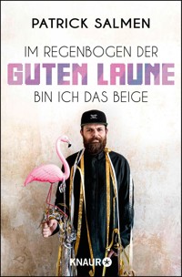 Im Regenbogen der guten Laune bin ich das Beige - Patrick Salmen - E-Book