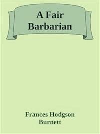 A Fair Barbarian - Frances Hodgson Burnett - E-Book