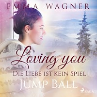 Loving you – Die Liebe ist kein Spiel: Jump Ball - Emma Wagner - Hörbuch