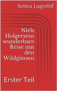 Niels Holgersens wunderbare Reise mit den Wildgänsen - Erster Teil - Selma Lagerlöf - E-Book