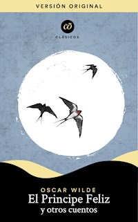 El príncipe feliz y otros cuentos - Oscar Wilde - E-Book