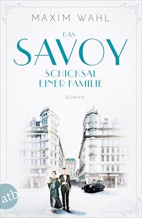 Das Savoy - Schicksal einer Familie - Maxim Wahl - E-Book