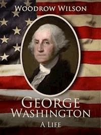 George Washington - Woodrow Wilson - E-Book