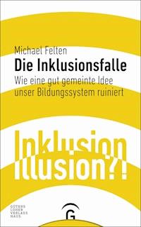 Die Inklusionsfalle - Michael Felten - E-Book
