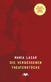 Die vergessenen Theaterstücke - Maria Lazar - E-Book