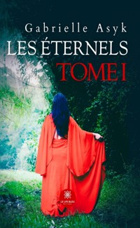Les éternels - Tome 1 - Gabrielle Asyk - E-Book