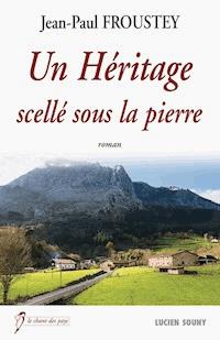 Un Héritage scellé sous la pierre - Jean-Paul Froustey - E-Book