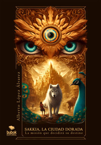 Sakkia, la ciudad dorada - Alberto López - E-Book