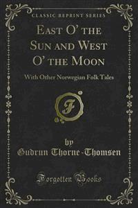 East O' the Sun and West O' the Moon - Thomsen - E-Book