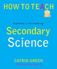 Secondary Science - Catrin Green - E-Book