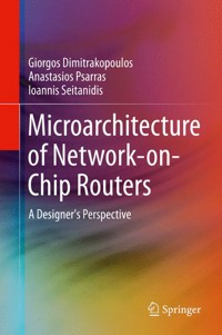 Microarchitecture of Network-on-Chip Routers - Giorgos Dimitrakopoulos - E-Book
