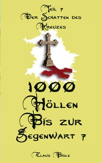 1000 Höllen bis zur Gegenwart VII - Claus Bisle - E-Book