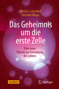 Das Geheimnis um die erste Zelle - Ulrich C. Schreiber - E-Book