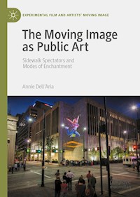 The Moving Image as Public Art - Annie Dell'Aria - E-Book