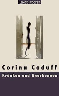 Kränken und Anerkennen - Corina Caduff - E-Book