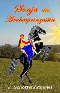 Sonja, die Araberprinzessin - J. Schottenhammel - E-Book