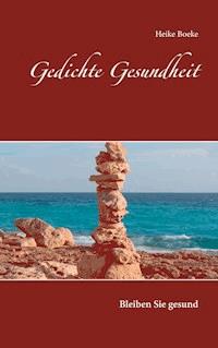 Gedichte Gesundheit - Heike Boeke - E-Book