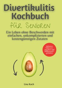 Divertikulitis Kochbuch für Senioren - Lina Koch - E-Book