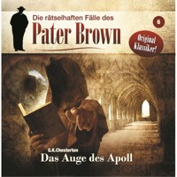 Die rätselhaften Fälle des Pater Brown, Folge 6: Das Auge des Apoll - G. K. Chesterton - Hörbuch