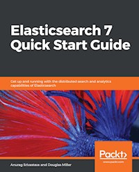 Elasticsearch 7 Quick Start Guide - Anurag Srivastava - E-Book