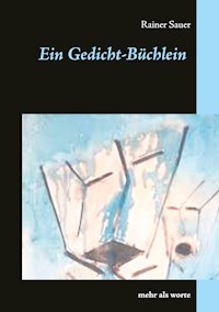 Ein Gedicht-Büchlein - Rainer Sauer - E-Book