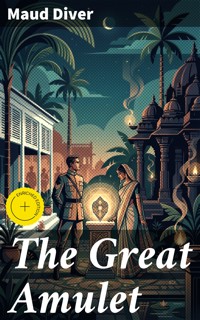 The Great Amulet - Maud Diver - E-Book