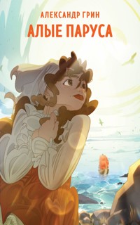 Алые паруса - Aleksandr Grin - E-Book