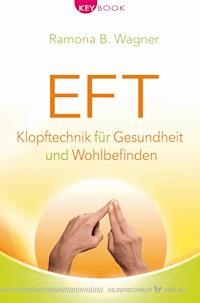 EFT – Klopftechnik für Gesundheit und Wohlbefinden - Ramona B. Wagner - E-Book