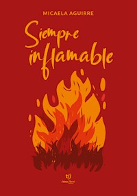 Siempre inflamable - Micaela Aguirre - E-Book