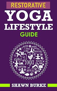 Restorative Yoga Lifestyle Guide - Shawn Burke - E-Book