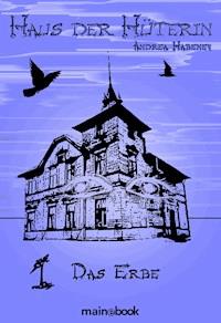 Haus der Hüterin: Band 1 - Das Erbe - Andrea Habeney - E-Book + Hörbuch
