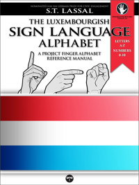 The Luxembourgish Sign Language Alphabet – A Project FingerAlphabet Reference Manual - S.T. Lassal - E-Book