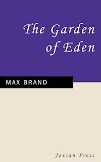 The Garden of Eden - Max Brand - E-Book