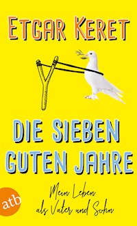 Die sieben guten Jahre - Etgar Keret - E-Book