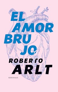 El amor brujo - Roberto Arlt - E-Book