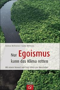 Nur Egoismus kann das Klima retten - Andreas Wolfsteiner - E-Book