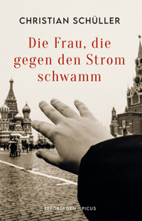 Die Frau, die gegen den Strom schwamm - Christian Schuller - E-Book