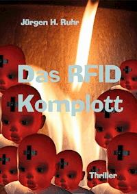 Das RFID Komplott - Jürgen H. Ruhr - E-Book