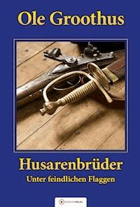 Husarenbrüder - Ole Groothus - E-Book