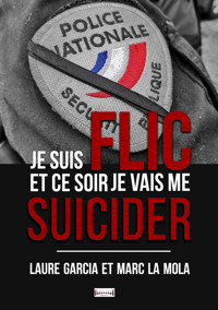 Je suis flic et ce soir je vais me suicider - Marc La Mola - E-Book