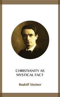 Christianity as Mystical Fact - Rudolf Steiner - kostenlos E-Book