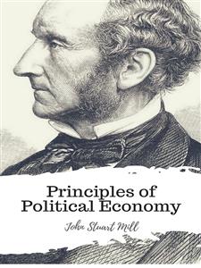 Principles of Political Economy - John Stuart Mill - E-Book
