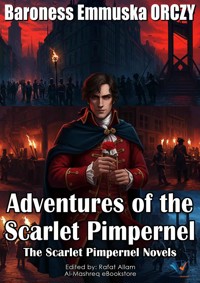 Adventures of the Scarlet Pimpernel - Baroness Emmuska Orczy - E-Book