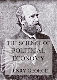 The Science Of Political Economy - Henry George - E-Book